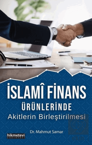 İslami Finans Ürünlerinde Akitlerin Birleştirilmes