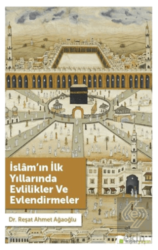 İslam\'ın İlk Yıllarında Evlilikler ve Evlendirmele