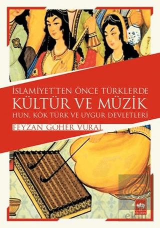 İslamiyet\'ten Önce Türklerde Kültür ve Müzik