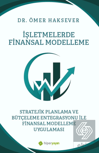 İşletmelerde Finansal Modelleme Stratejik Planlama ve Bütçeleme Entegr