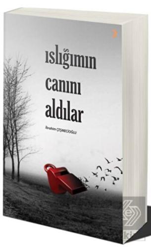 Islığımın Canını Aldılar