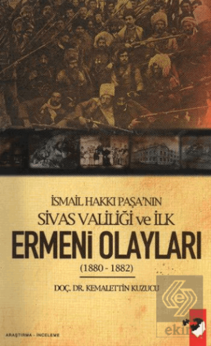 İsmail Hakkı Paşa\'nın Sivas Valiliği Ve İlk Ermeni