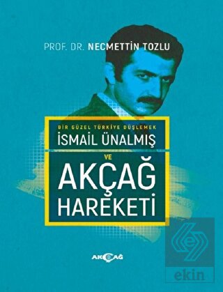 İsmail Ünalmış ve Akçağ Hareketi