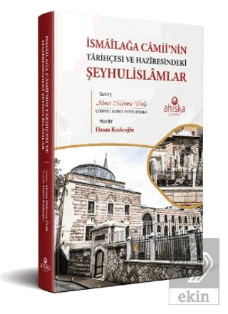 İsmailağa Camii'nin Tarihçesi ve Haziresindeki Şey