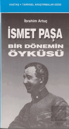 İsmet Paşa Bir Dönemin Öyküsü