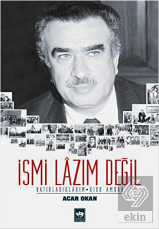 İsmi Lazım Değil : Hatırladıklarım - Kırk Ambar