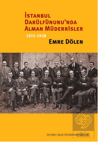 İstanbul Darülfünunu\'nda Alman Müderrisler 1915-19