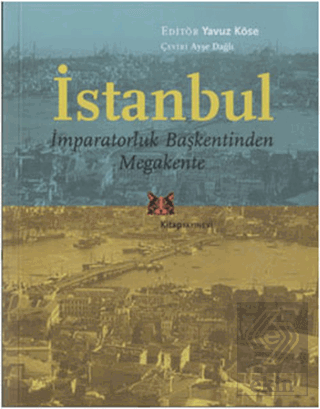 İstanbul - İmparatorluk Başkentinden Megakente