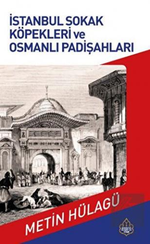 İstanbul Sokak Köpekleri ve Osmanlı Padişahları