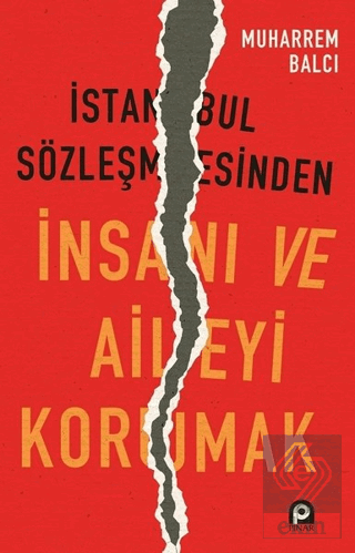 İstanbul Sözleşmesinden İnsanı ve Aileyi Korumak