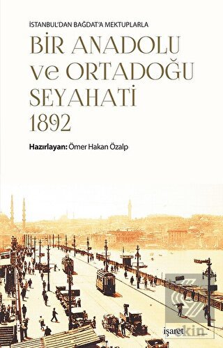 İstanbul\'dan Bağdat\'a Mektuplarla Bir Anadolu ve O