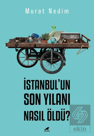 İstanbul\'un Son Yılanı Nasıl Öldü?