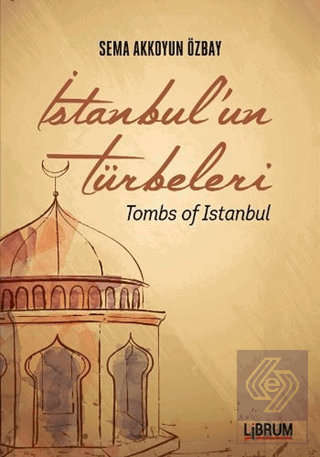 İstanbul'un Türbeleri - Tombs Of İstanbul