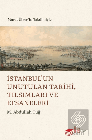 İstanbul'un Unutulan Tarihi, Tılsımları ve Efsaneleri