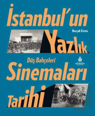 İstanbul'un Yazlık Sinemaları Tarihi Düş Bahçeleri