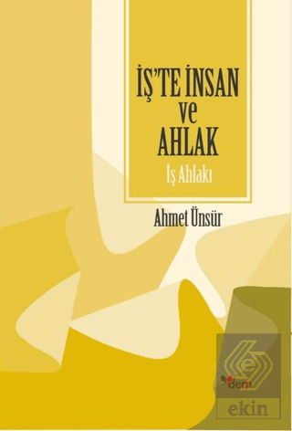 İş\'te İnsan ve Ahlak - İş Ahlakı