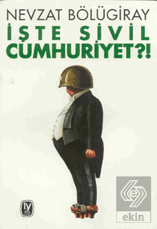 İşte Sivil Cumhuriyet?!