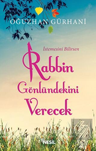 İstemesini Bilirsen Rabbin Gönlündekini Verecek