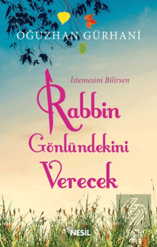 İstemesini Bilirsen Rabbin Gönlündekini Verecek