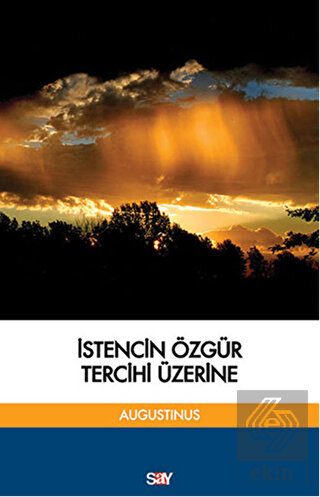 İstencin Özgür Tercihi Üzerine