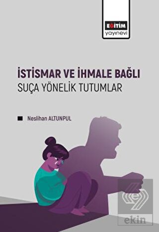 İstismar ve İhmale Bağlı Suça Yönelik Tutumlar