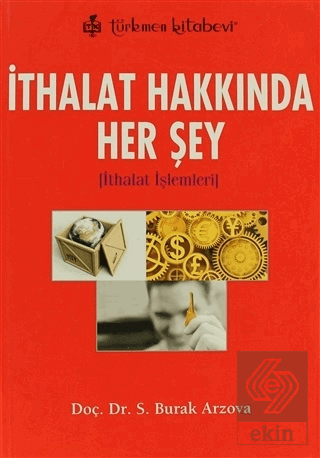 İthalat Hakkında Her Şey