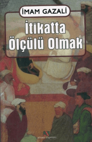 İtikatta Ölçülü Olmak