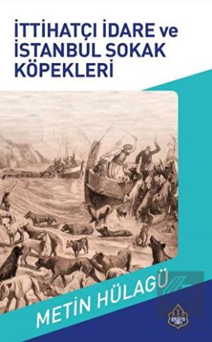 İttihatçı İdare ve İstanbul Sokak Köpekleri