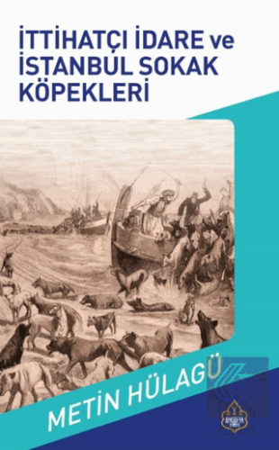 İttihatçı İdare ve İstanbul Sokak Köpekleri