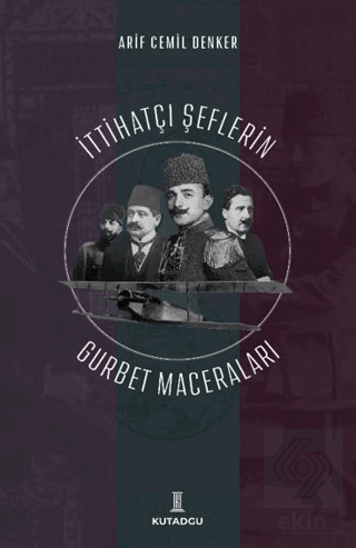 İttihatçı Şeflerin Gurbet Maceraları