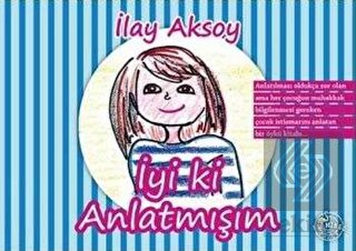 İyi ki Anlatmışım