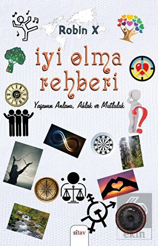 İyi Olma Rehberi Yaşamın Anlamı, Ahlak ve Mutluluk