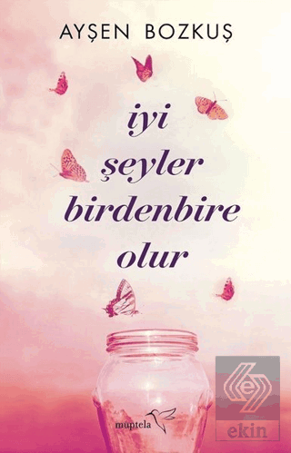 İyi Şeyler Birdenbire Olur