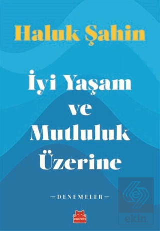 İyi Yaşam ve Mutluluk Üzerine