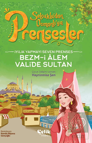 İyilik Yapmayı Seven Prenses - Bezm-İ Alem Valide