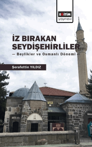 İz Bırakan Seydişehirliler: Beylikler ve Osmanlı D