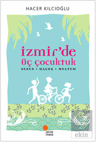 İzmir\'de Üç Çocuktuk