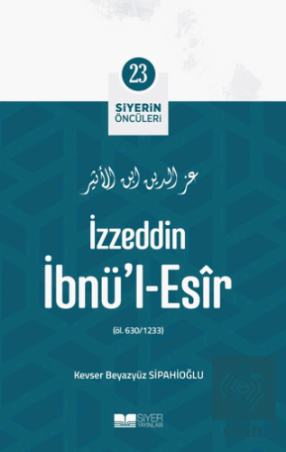 İzzeddin İbnü'l-Esir - Siyerin Öncüleri 23