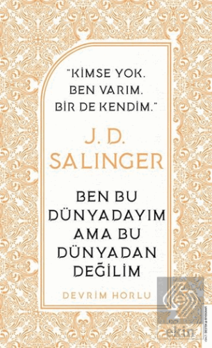 J. D. Salinger - Ben Bu Dünyadayım Ama Bu Dünyadan