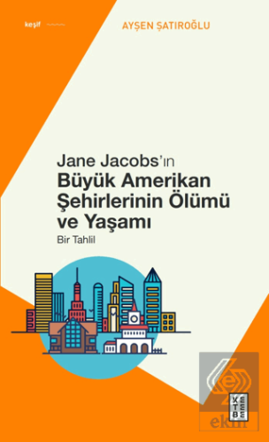 Jane Jacobs'ın Büyük Amerikan Şehirlerinin Ölümü ve Yaşamı - Bir Tahli