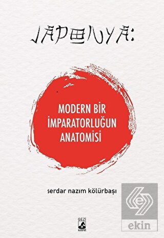 Japonya: Modern Bir İmparatorluğun Anatomisi