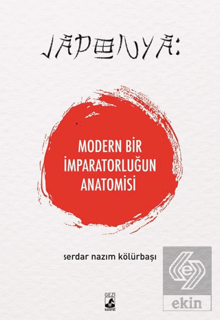 Japonya: Modern Bir İmparatorluğun Anatomisi