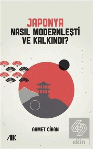 Japonya Nasıl Modernleşti ve Kalkındı?