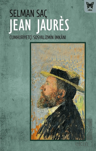 Jean Jaures: Cumhuriyetçi Sosyalizmin İmkanı