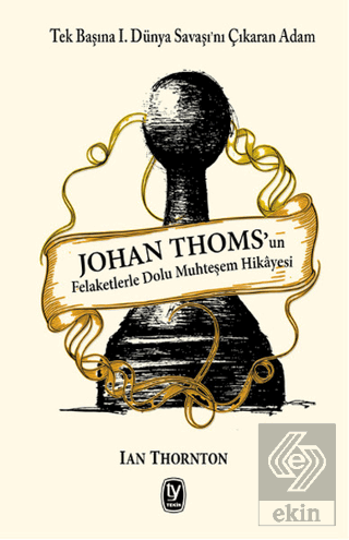 Johan Thoms\'un Felaketlerle Dolu Muhteşem Hikayesi