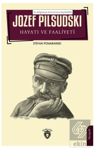 Jozef Pilsudski Hayatı Ve Faaliyeti Biyografi