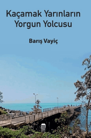 Kaçamak Yarınların Yorgun Yolcusu