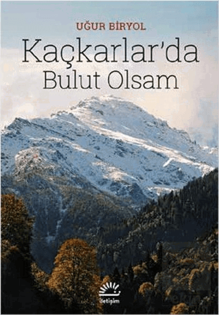 Kaçkarlar'da Bulut Olsam