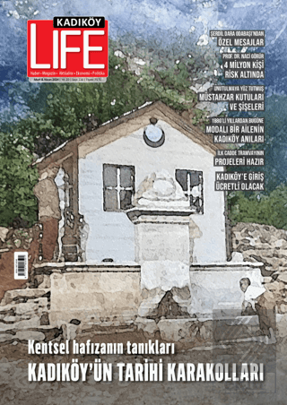 Kadıköy Life Dergisi Sayı: 116 Mart - Nisan 2024