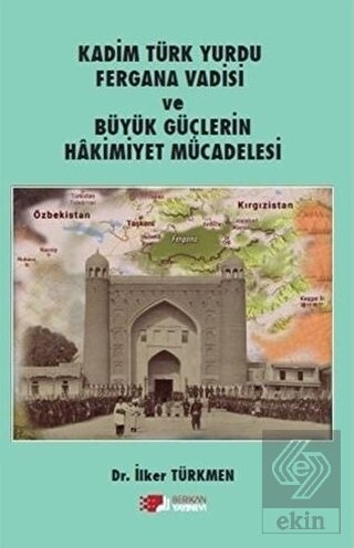 Kadim Türk Yurdu Fergana Vadisi ve Büyük Güçlerin